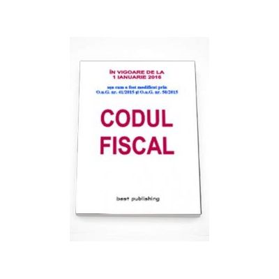 Codul fiscal, in vigoare de la 1 Ianuarie 2016 - Format A4 (Editia a XXXIII-a)
